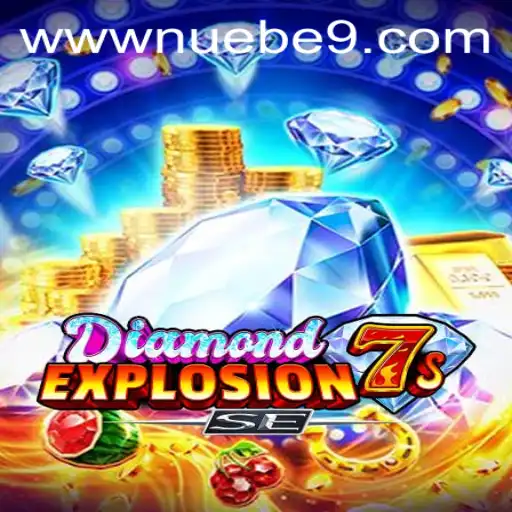 Discover the Thrill of DiamondExplosion7sSE: A NUEBE Gaming Delight