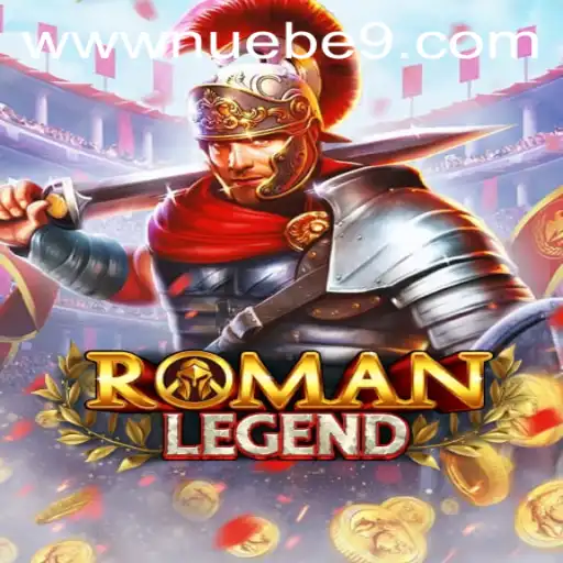 Exploring the Allure of RomanLegend: A NUEBE Gaming Experience