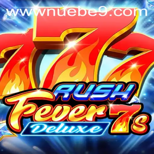 The Exciting World of RushFever7sDeluxe by NUEBE Gaming